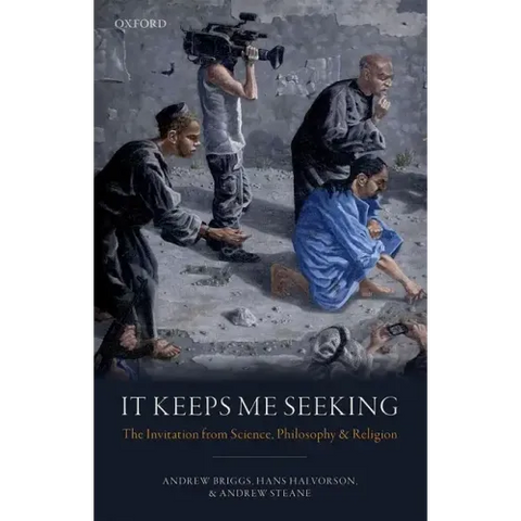 It Keeps Me Seeking: The Invitation from Science, Philosophy and Religion