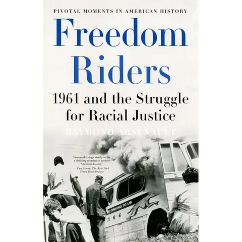 Freedom Riders: 1961 and the Struggle for Racial Justice