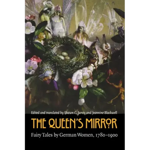 The Queen's Mirror: Fairy Tales by German Women, 1780-1900