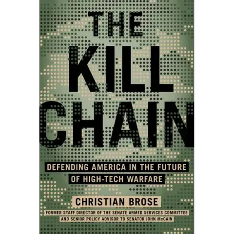 The Kill Chain: Defending America in the Future of High-Tech Warfare