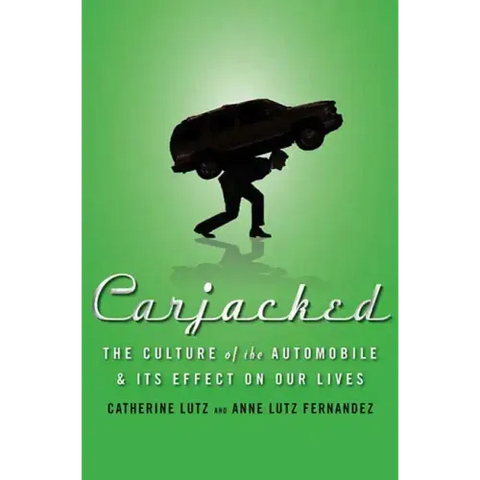 Carjacked: The Culture of the Automobile and Its Effect on Our Lives