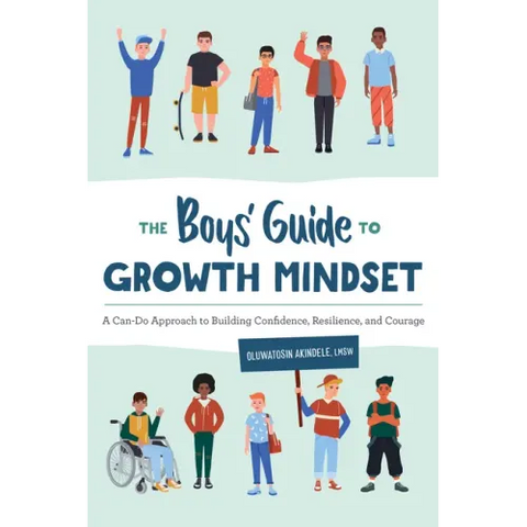The Boys' Guide to Growth Mindset: A Can-Do Approach to Building Confidence, Resilience, and Courage