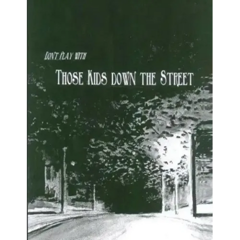 Don't Play With Those Kids Down the Street