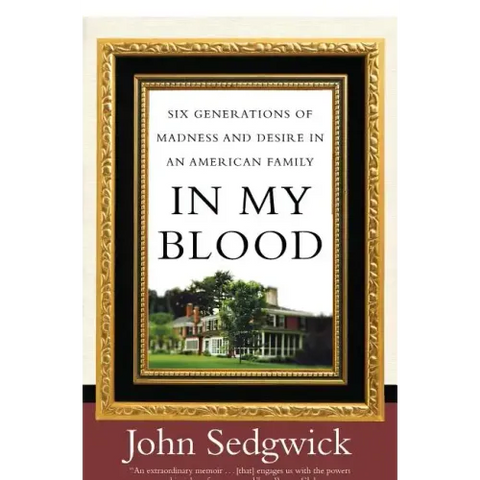In My Blood: Six Generations of Madness and Desire in an American Family