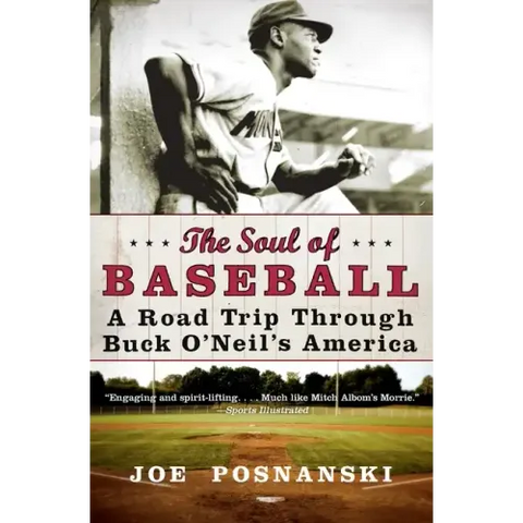 The Soul of Baseball: A Road Trip Through Buck O'Neil's America