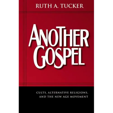 Another Gospel: Cults, Alternative Religions, and the New Age Movement