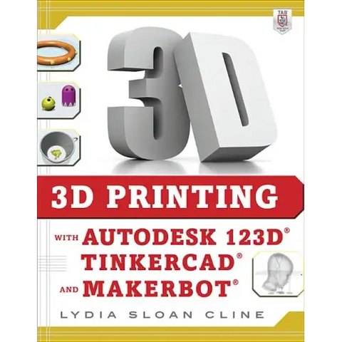 3D Printing with Autodesk 123d, Tinkercad, and Makerbot