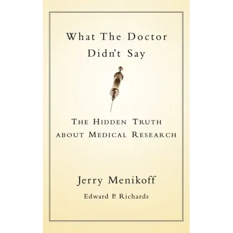What the Doctors Didn't Say: The Hidden Truth about Medical Research