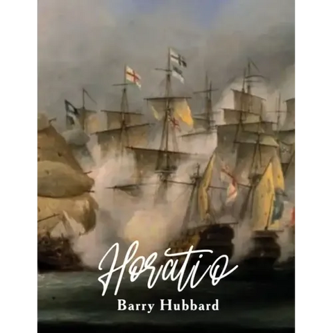 Horatio: A story of Lord Horatio Nelson: Valour, Heroism, and Service to God, King, and Country