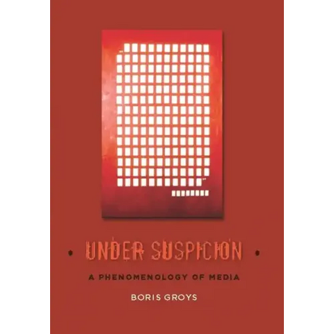 Under Suspicion: A Phenomenology of Media