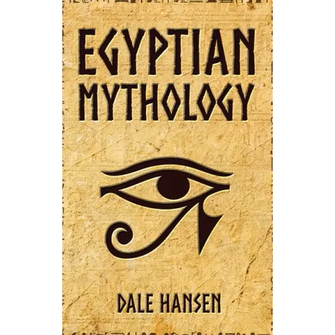 Egyptian Mythology: Tales of Egyptian Gods, Goddesses, Pharaohs, & the Legacy of Ancient Egypt