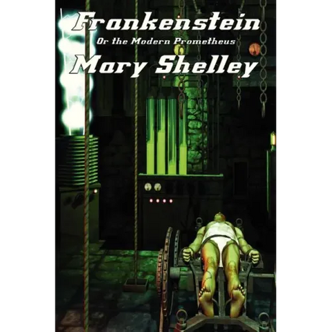 Frankenstein: Or the Modern Prometheus