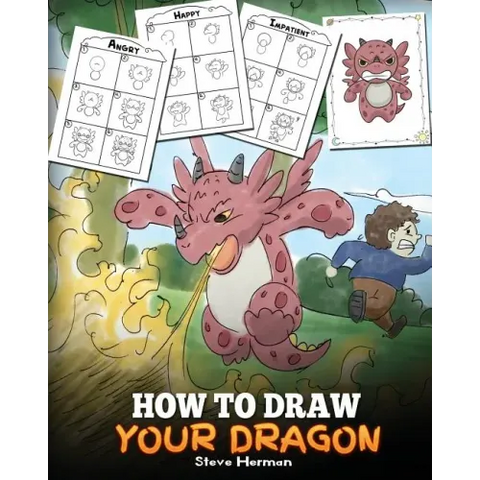 How to Draw Your Dragon: Learn How to Draw Cute Dragons with Different Emotions. A Fun and Easy Step by Step Guide To Draw Dragons for Kids.