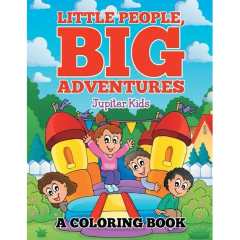 Little People, Big Adventures (A Coloring Book)