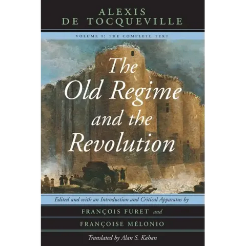 The Old Regime and the Revolution, Volume I: The Complete Text