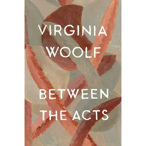 Between the Acts: The Virginia Woolf Library Authorized Edition