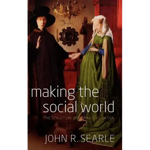 Making the Social World: The Structure of Human Civilization