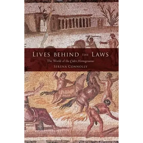 Lives Behind the Laws: The World of the Codex Hermogenianus