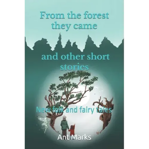 From the forest they came and other short stories: New folk and fairy tales