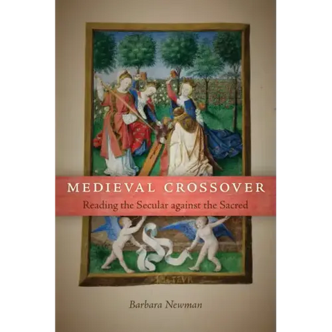 Medieval Crossover: Reading the Secular against the Sacred
