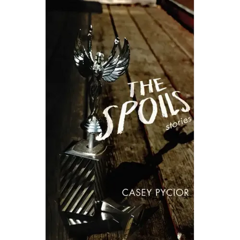 The Spoils: Stories