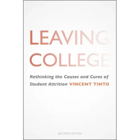Leaving College: Rethinking the Causes and Cures of Student Attrition