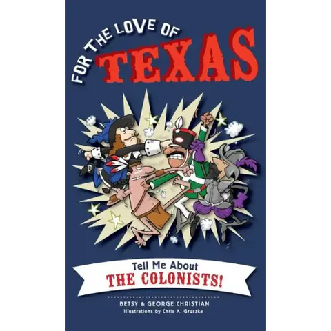 For the Love of Texas: Tell Me about the Colonists