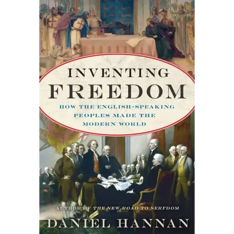 Inventing Freedom: How the English-Speaking Peoples Made the Modern World