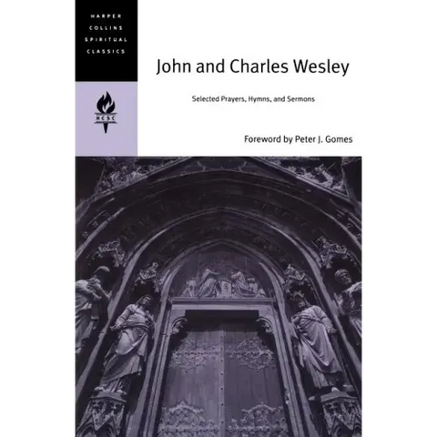 John and Charles Wesley: Selected Prayers, Hymns, and Sermons