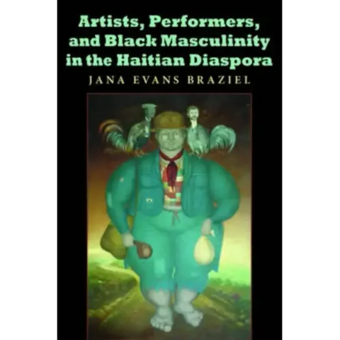 Artists, Performers, and Black Masculinity in the Haitian Diaspora