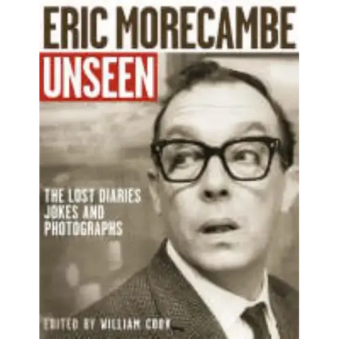 Eric Morecambe Unseen: The Lost Diaries, Jokes and Photographs