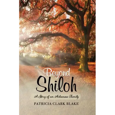 Beyond Shiloh: A Story of an Arkansas Family