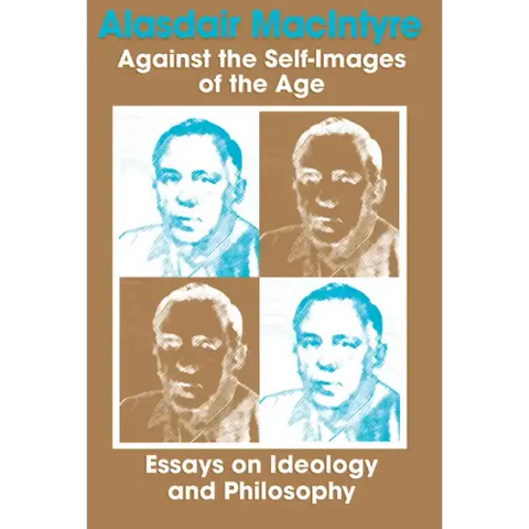 Against Self Images of Age: Essays on Ideology and Philosophy