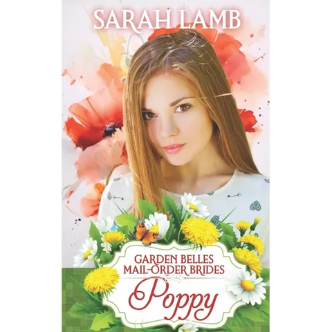 Poppy (Garden Belles Mail-Order Brides Book 7)