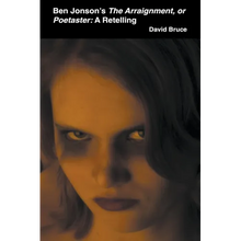 Ben Jonson's The Arraignment, or Poetaster: A Retelling