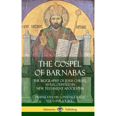 The Gospel of Barnabas: The Biography of Jesus Christ, as Recounted in New Testament Apocrypha (Hardcover)