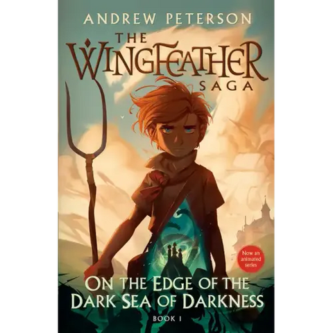 On the Edge of the Dark Sea of Darkness: The Wingfeather Saga Book 1