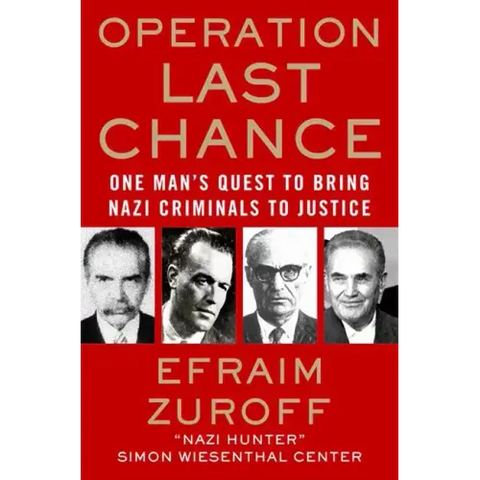 Operation Last Chance: One Man's Quest to Bring Nazi Criminals to Justice