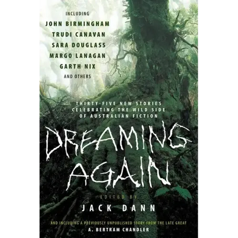 Dreaming Again: Thirty-Five New Stories Celebrating the Wild Side of Australian Fiction