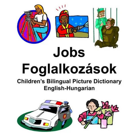 English-Hungarian Jobs/Foglalkozások Children's Bilingual Picture Dictionary