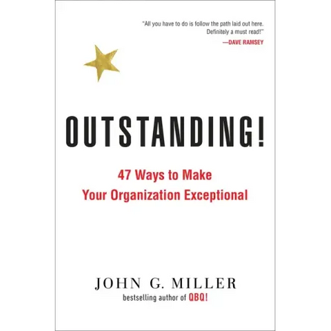 Outstanding!: 47 Ways to Make Your Organization Exceptional