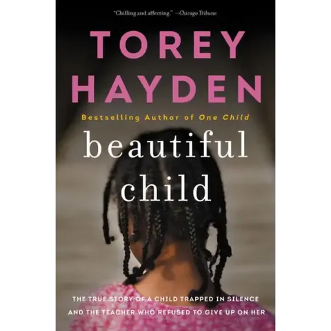 Beautiful Child: The True Story of a Child Trapped in Silence and the Teacher Who Refused to Give Up on Her