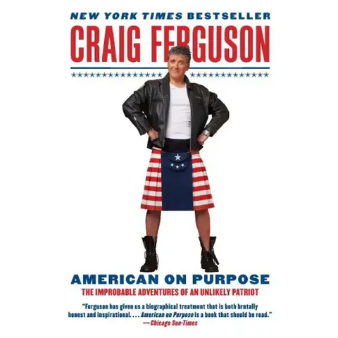 American on Purpose: The Improbable Adventures of an Unlikely Patriot