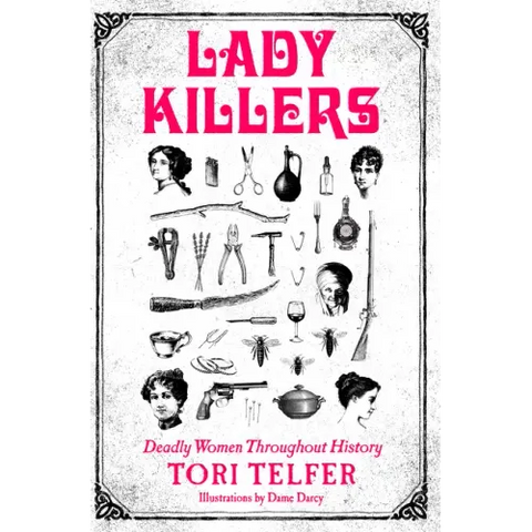 Lady Killers: Deadly Women Throughout History