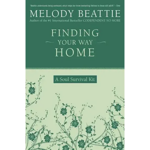 Finding Your Way Home: A Soul Survival Kit