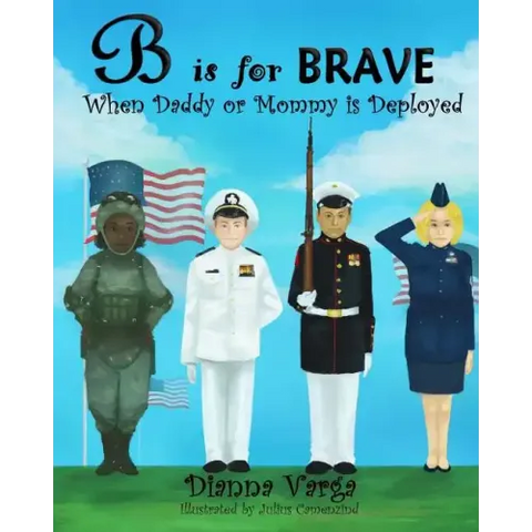 B is for BRAVE: When Daddy or Mommy is Deployed