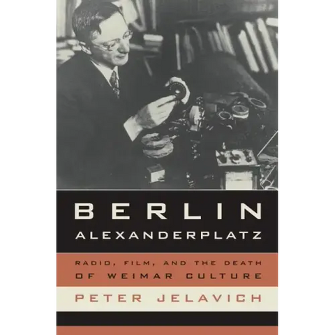 Berlin Alexanderplatz: Radio, Film, and the Death of Weimar Culture Volume 37