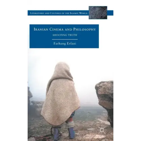 Iranian Cinema and Philosophy: Shooting Truth