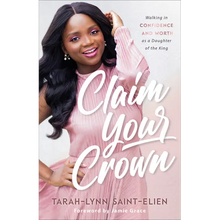 Claim Your Crown: Walking in Confidence and Worth as a Daughter of the King