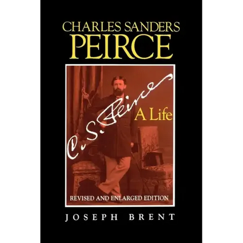 Charles Sanders Peirce (Enlarged Edition), Revised and Enlarged Edition: A Life